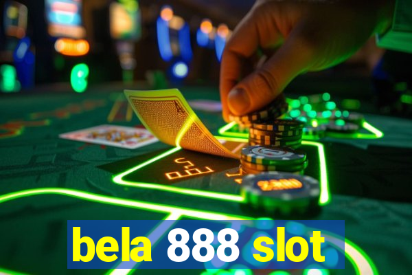 bela 888 slot